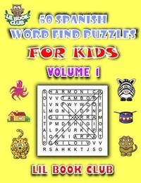 bokomslag 50 Spanish Word Find Puzzles for Kids Volume 1: Spanish Word Search Puzzles for Children with Growing Minds