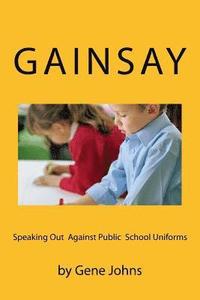 bokomslag Gainsay: Speaking Out Against Public School Uniforms