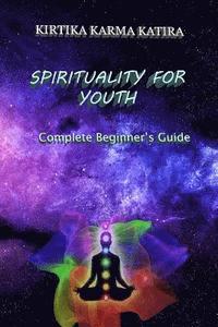 bokomslag Spirituality For Youth: Complete Beginner's Guide