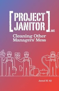 bokomslag Project Janitor: Cleaning Other Manager's Mess
