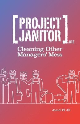 bokomslag Project Janitor: Cleaning Other Manager's Mess