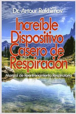 bokomslag Increible Dispositivo Casero de Respiracion