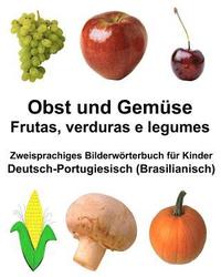 bokomslag Deutsch-Portugiesisch (Brasilianisch) Obst und Gemüse/Frutas, verduras e legumes Zweisprachiges Bilderwörterbuch für Kinder