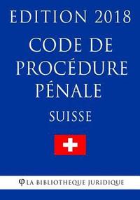 bokomslag Code de procédure pénale suisse - Edition 2018