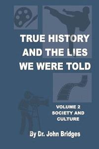 bokomslag True History And The Lies We Were Told: Vol.2 Society And Culture