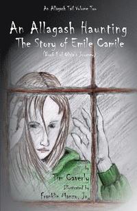bokomslag An Allagash Haunting: The Story of Emile Camile: (Book 1 of Olivia's Journey)