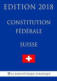 bokomslag Constitution fédérale suisse - Edition 2018