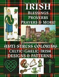 bokomslag Irish: Blessings-Proverbs-Prayers & More!: Anti-Stress Coloring: Celtic-Gaelic-Irish; Designs & Patterns