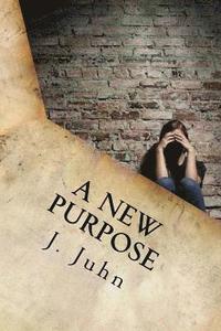 bokomslag A New Purpose: A guidance to find the true purpose of your life...