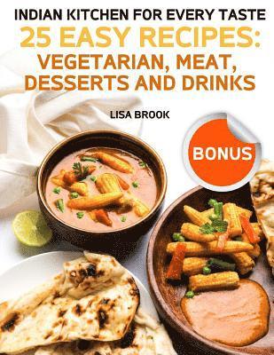 bokomslag Indian Kitchen for Every Taste: 25 Best Recipes: Vegetarian, Meat, Desserts and Drinks