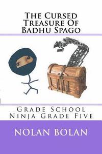 bokomslag The Cursed Treasure Of Badhu Spago: Grade School Ninja Grade Five