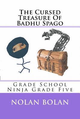 The Cursed Treasure Of Badhu Spago: Grade School Ninja Grade Five 1