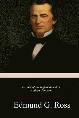 bokomslag History of the Impeachment of Andrew Johnson