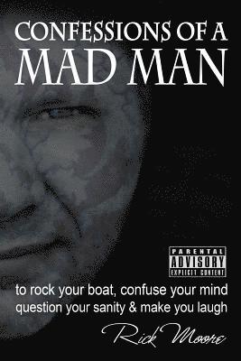 bokomslag Confessions of a Mad Man: to rock your boat, confuse your mind, question your sanity and make you laugh!