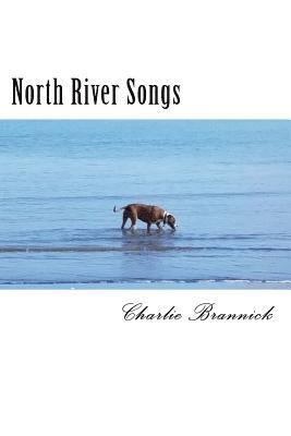 North River Songs: My Journey Through Life in Poems, Stories and Songs 1