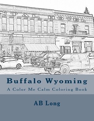 Ab Long - Buffalo Wyoming: A Color Me Calm Coloring Book, Häftad