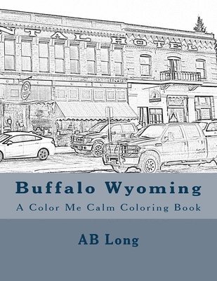 Buffalo Wyoming: A Color Me Calm Coloring Book 1
