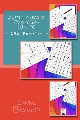 bokomslag Anti - Knight Sudoku - 10 x 10 - 250 Puzzles - Level Bronze: The book will help you relax