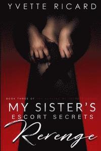 bokomslag My Sister's Escort Secrets: Revenge