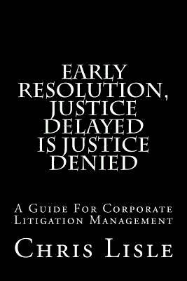 Early Resolution, Justice Delayed is Justice Denied 1