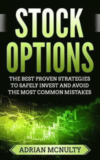 bokomslag Stock Options: The Best Proven Strategies To Safely Invest And Avoid The Most Common Mistakes