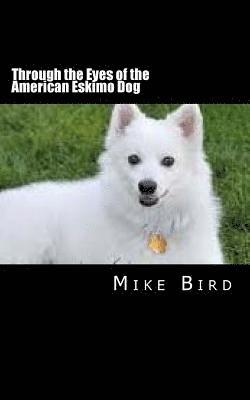 bokomslag Through the Eyes of the American Eskimo Dog: Resurrection from the Darkness