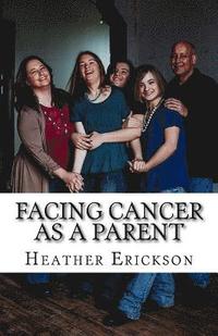 bokomslag Facing Cancer as a Parent: Helping Your Children Cope with Your Cancer