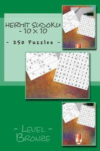 bokomslag Hermit Sudoku - 10 x 10 - 250 Puzzles - Level Bronze: Best puzzles for you