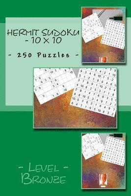 bokomslag Hermit Sudoku - 10 x 10 - 250 Puzzles - Level Bronze: Best puzzles for you