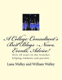 bokomslag A College Consultant's Best Blogs - News, Events, Advice!: Over 20 Years in The Trenches Finding Scholarships