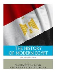 bokomslag The History of Modern Egypt: From Napoleon to Now