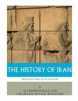 bokomslag The History of Iran from Ancient Persia to the Ayatollahs