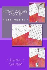 bokomslag Hermit Sudoku - 10 x 10 - 250 Puzzles - Level Silver: Perfect charging for your mind