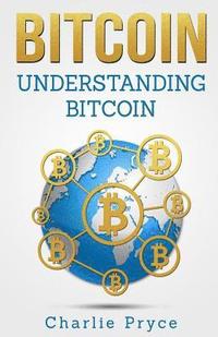 bokomslag Bitcoin: Understanding Bitcoin: Understanding Bitcoin