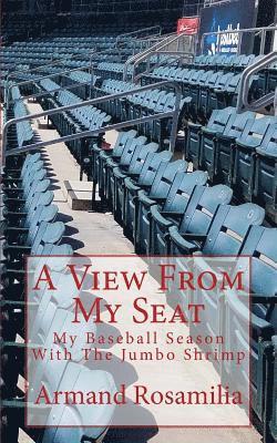 A View From My Seat: My Baseball Season With The Jumbo Shrimp 1