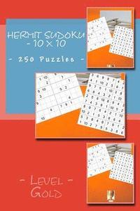 bokomslag Hermit Sudoku - 10 x 10 - 250 Puzzles - Level Gold: All you need is for relaxation