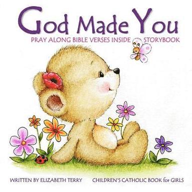 bokomslag Children's Catholic Book for Girls: God Made You: Watercolor Illustrated Bible Verses Catholic Books for Kids in All Departments Catholic Books in boo