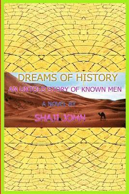 Dreams Of history: An Untold Story Of Known Men 1