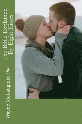 bokomslag The Bible Explained By Eight Kisses