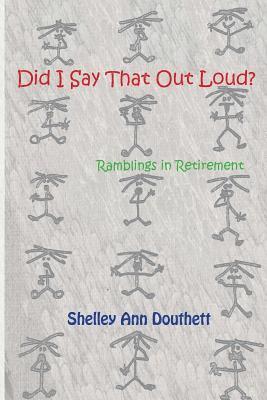 bokomslag Did I Say That Out Loud?: Ramblings in Retirement