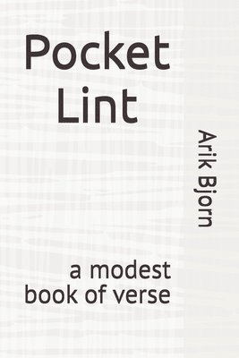 Arik Bjorn - Pocket Lint: a modest book of verse, Häftad