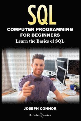 bokomslag Sql: Computer Programming For Beginners: Learn the Basics of SQL Programming