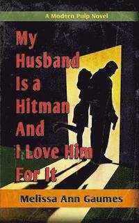 bokomslag My Husband is a Hitman and I love Him for It