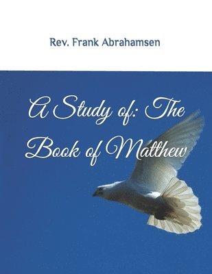 A Study of: The Book of Matthew: The Gospel According to Matthew 1