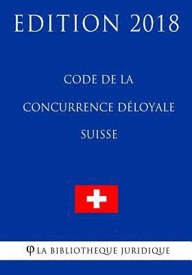 bokomslag Code de la Concurrence Déloyale Suisse - Edition 2018