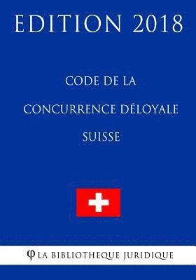 bokomslag Code de la Concurrence Déloyale Suisse - Edition 2018