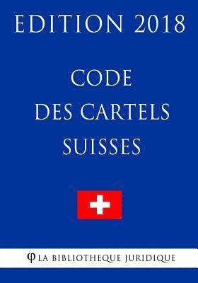 bokomslag Code des Cartels Suisses - Edition 2018