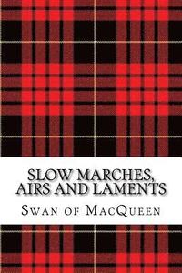 bokomslag Slow Marches, Airs and Laments: Thirty Tunes for the Bagpipes and Practice Chanter