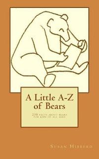 bokomslag A Little A-Z of Bears: 238 facts about bears for kids of all ages