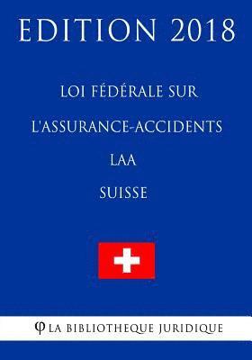 bokomslag Loi fédérale sur l'assurance-accidents LAA (Suisse) - Edition 2018